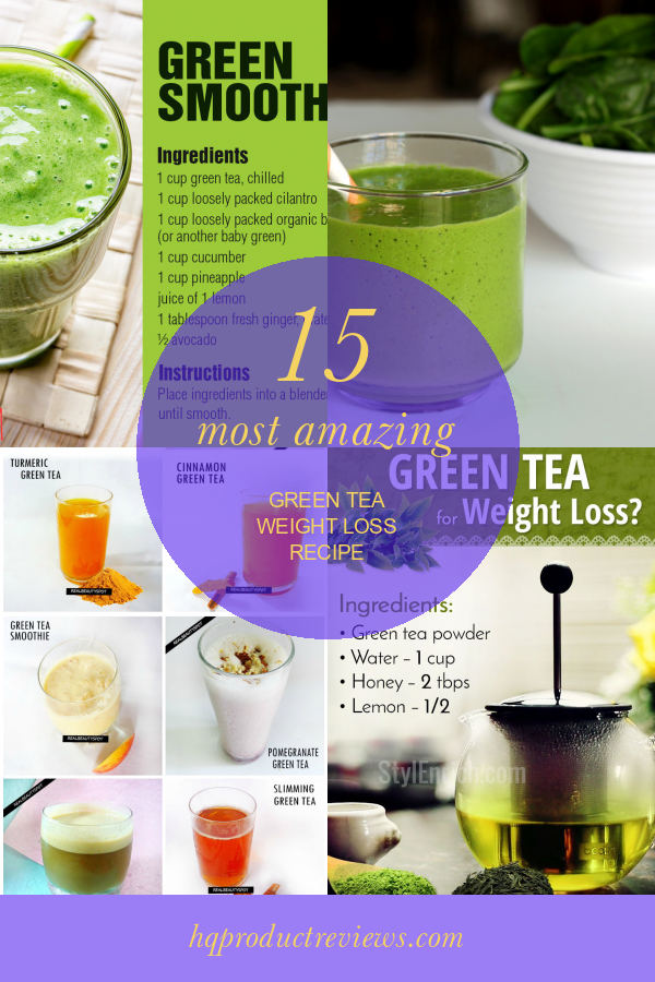 15 Most Amazing Green Tea Weight Loss Recipe Best Product Reviews